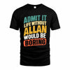 ALLAN TP88-K4-229–Personalized Funny Quote Apparel “Life Without NAME Would Be Boring”