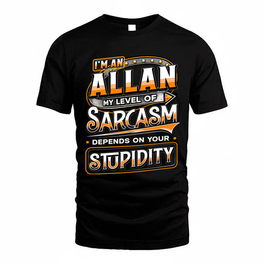 ALLAN TT88-K6-229 – Personalized Funny Sarcasm Apparel "My Level Of Sarcasm Depends On Your Stupidity"