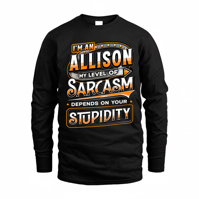 ALLISON TT88-K6-229 – Personalized Funny Sarcasm Apparel "My Level Of Sarcasm Depends On Your Stupidity"