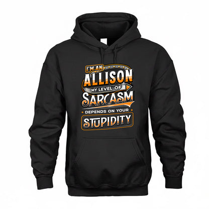 ALLISON TT88-K6-229 – Personalized Funny Sarcasm Apparel "My Level Of Sarcasm Depends On Your Stupidity"