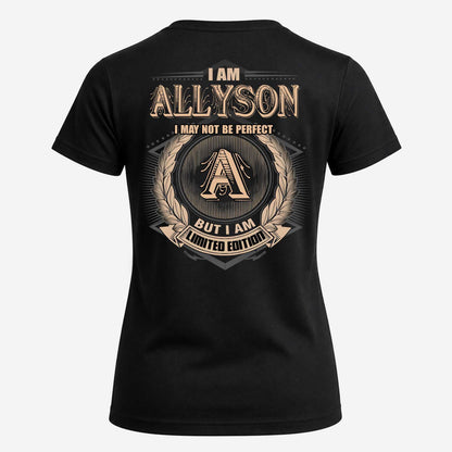 ALLYSON 2K-101–Personalized Name Quote Apparel “I Am NAME May Not Be Perfect But I Am Limited Edition”
