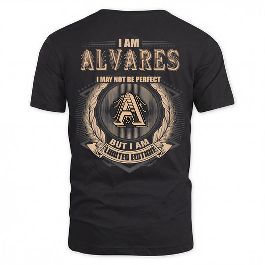 ALVARES 2K-101–Personalized Name Quote Apparel “I Am NAME May Not Be Perfect But I Am Limited Edition”