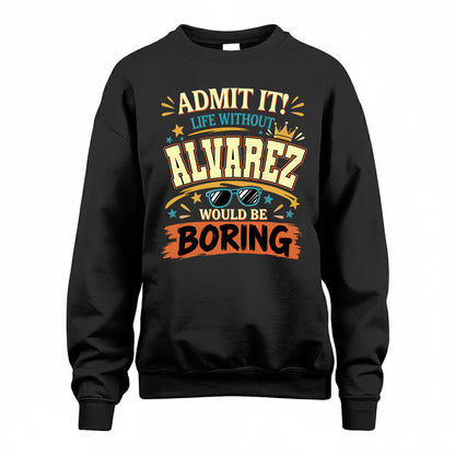 ALVAREZ HH F005 Life Without You Would Be Boring Funny T-Shirt