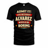 ALVAREZ HH88-K2-106–Personalized Funny Quote Apparel “Life Without NAME Would Be Boring”