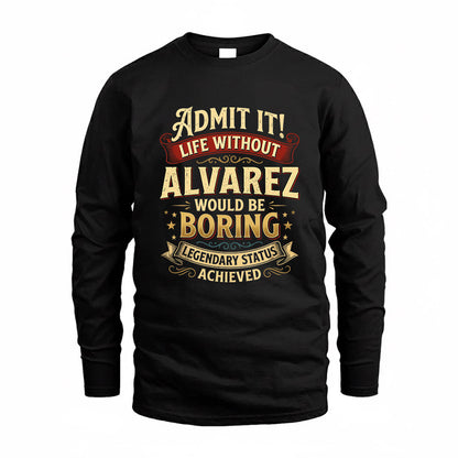 ALVAREZ TP65-K5-268–Personalized Funny Quote Apparel “Life Without NAME Would Be Boring”