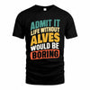 ALVES TP88-K4-229–Personalized Funny Quote Apparel “Life Without NAME Would Be Boring”