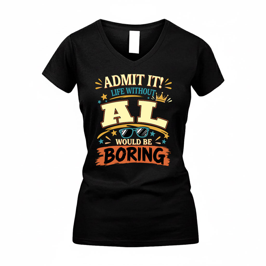 AL HH F005 Life Without You Would Be Boring Funny T-Shirt