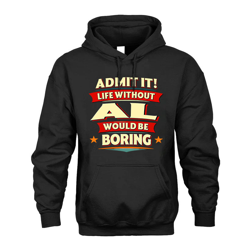 AL HH88-K2-106–Personalized Funny Quote Apparel “Life Without NAME Would Be Boring”