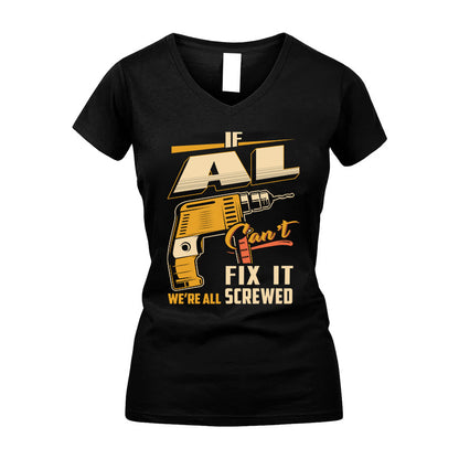 If AL Can’t Fix It, We’re All Screwed – Personalized Handyman T-Shirt