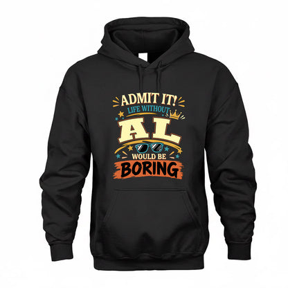 AL HH F005 Life Without You Would Be Boring Funny T-Shirt