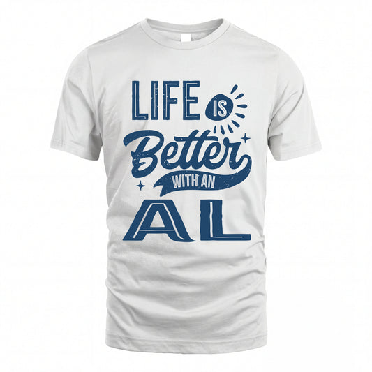 AL HH88-K2–Personalized Name Quote T-Shirt Life Is Better With Unisex Gift