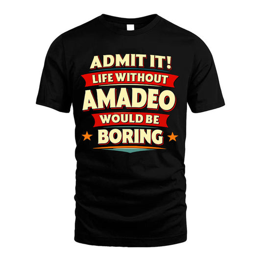 AMADEO HH88-K2-106–Personalized Funny Quote Apparel “Life Without NAME Would Be Boring”