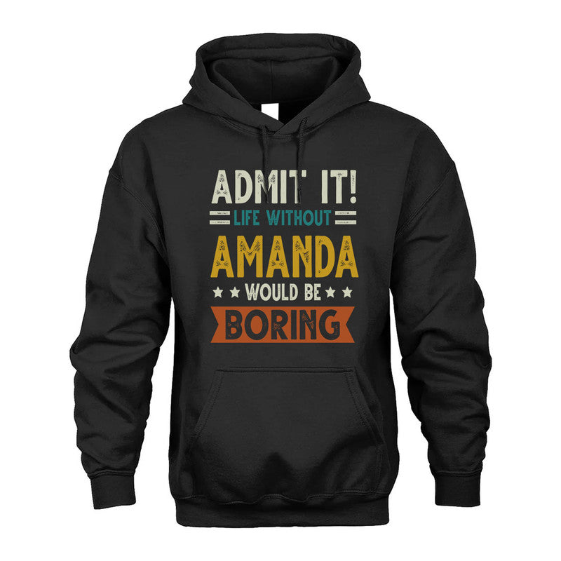 AMANDA HH88-K2–Personalized Funny Quote Apparel “Life Without NAME Would Be Boring”