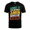 AMIN TP88-K4-229–Personalized Funny Quote Apparel “Life Without NAME Would Be Boring”