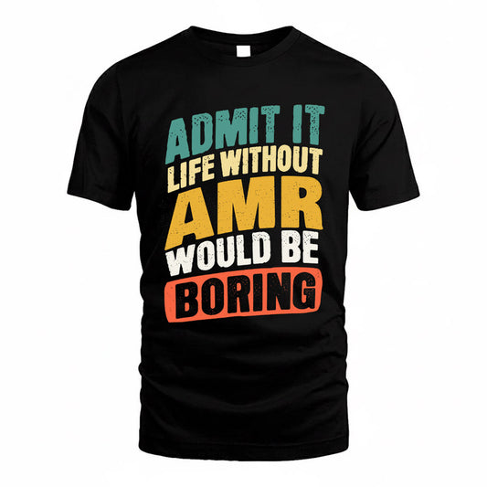 AMR TP88-K4-229–Personalized Funny Quote Apparel “Life Without NAME Would Be Boring”