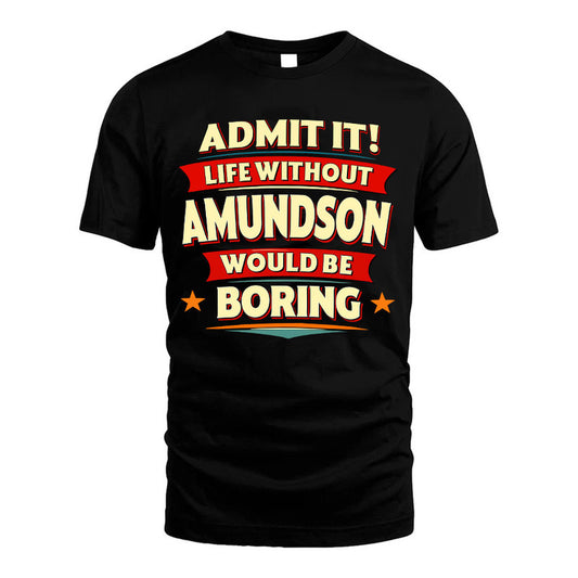 AMUNDSON HH88-K2-106–Personalized Funny Quote Apparel “Life Without NAME Would Be Boring”
