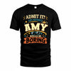 AMY HH F005 Life Without You Would Be Boring Funny T-Shirt