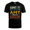 AMY HH88-K2–Personalized Funny Quote Apparel “Life Without NAME Would Be Boring”