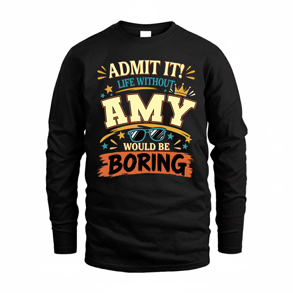 AMY HH F005 Life Without You Would Be Boring Funny T-Shirt
