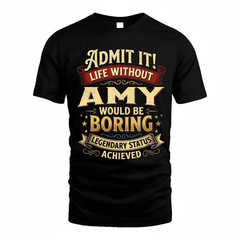 AMY TP65-K5-268–Personalized Funny Quote Apparel “Life Without NAME Would Be Boring”