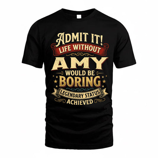 AMY TP65-K5-268–Personalized Funny Quote Apparel “Life Without NAME Would Be Boring”