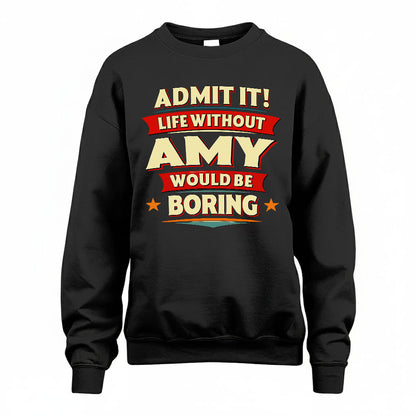 AMY HH88-K2-106–Personalized Funny Quote Apparel “Life Without NAME Would Be Boring”