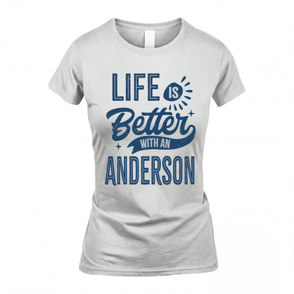 ANDERSON HH88-K2–Personalized Name Quote T-Shirt Life Is Better With Unisex Gift