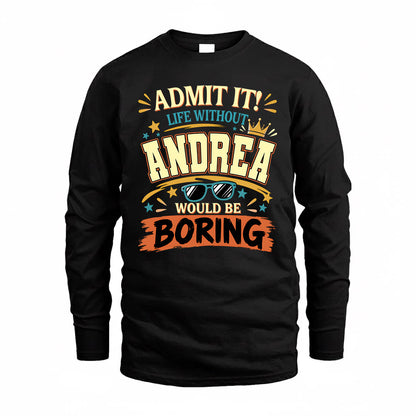 ANDREA HH F005 Life Without You Would Be Boring Funny T-Shirt