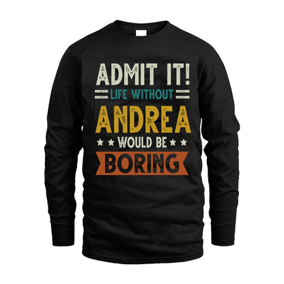 ANDREA HH88-K2–Personalized Funny Quote Apparel “Life Without NAME Would Be Boring”