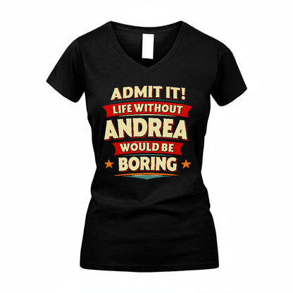 ANDREA HH88-K2-106–Personalized Funny Quote Apparel “Life Without NAME Would Be Boring”