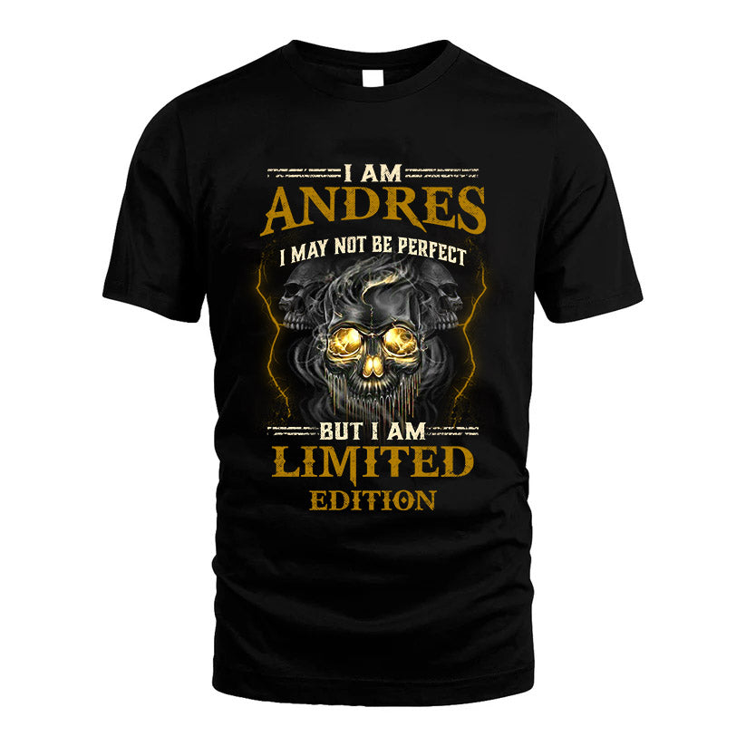 I Am Andres, I May Not Be Perfect, But I Am Limited Edition – Personalized Skull T-Shirt