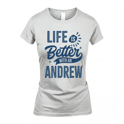 ANDREW HH88-K2–Personalized Name Quote T-Shirt Life Is Better With Unisex Gift