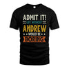 ANDREW HH88-K2–Personalized Funny Quote Apparel “Life Without NAME Would Be Boring”