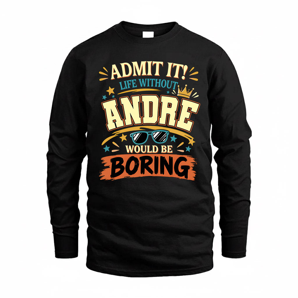 ANDRE HH F005 Life Without You Would Be Boring Funny T-Shirt