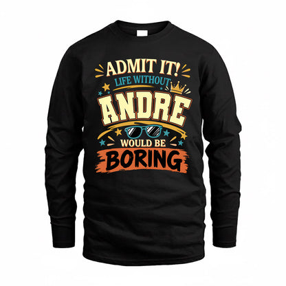 ANDRE HH F005 Life Without You Would Be Boring Funny T-Shirt