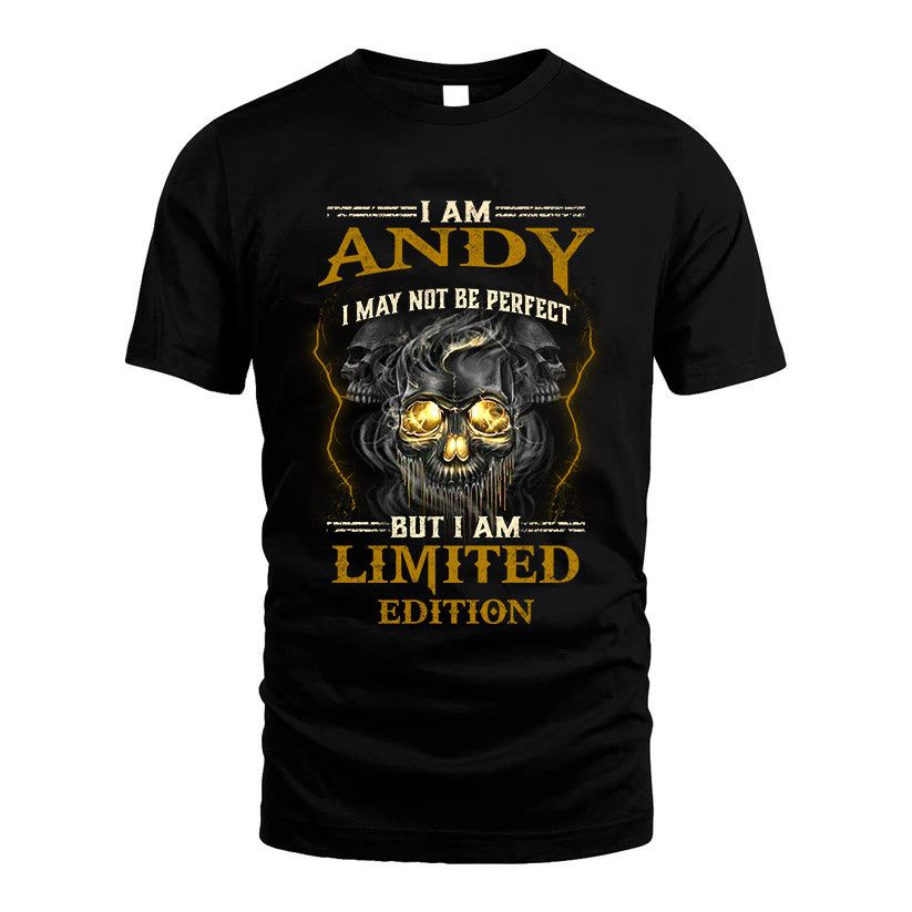 I Am Andy, I May Not Be Perfect, But I Am Limited Edition – Personalized Skull T-Shirt