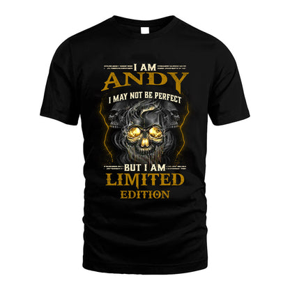 I Am Andy, I May Not Be Perfect, But I Am Limited Edition – Personalized Skull T-Shirt