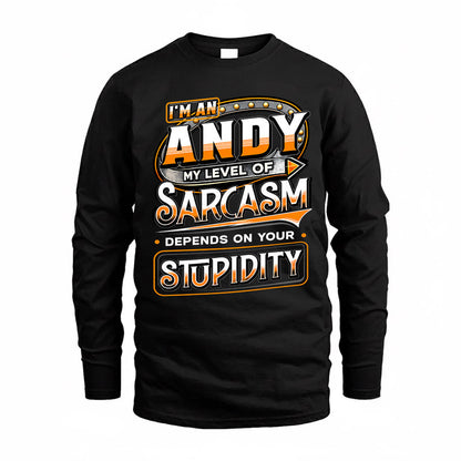ANDY TT88-K6-229 – Personalized Funny Sarcasm Apparel "My Level Of Sarcasm Depends On Your Stupidity"