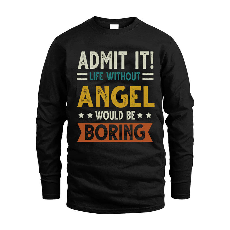 ANGEL HH88-K2–Personalized Funny Quote Apparel “Life Without NAME Would Be Boring”