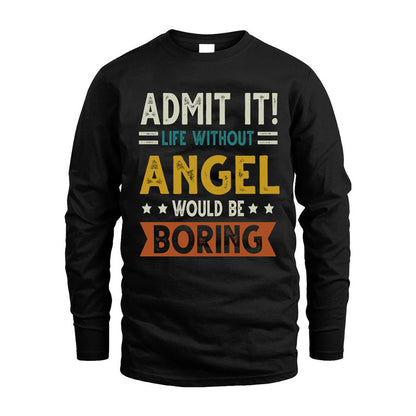 ANGEL HH88-K2–Personalized Funny Quote Apparel “Life Without NAME Would Be Boring”
