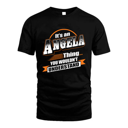 ANGELA HH88-K2-107–Personalized Name Quote Apparel “It’s a/an NAME Thing You Wouldn’t Understand”