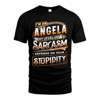 ANGELA TT88-K6-229 – Personalized Funny Sarcasm Apparel "My Level Of Sarcasm Depends On Your Stupidity"