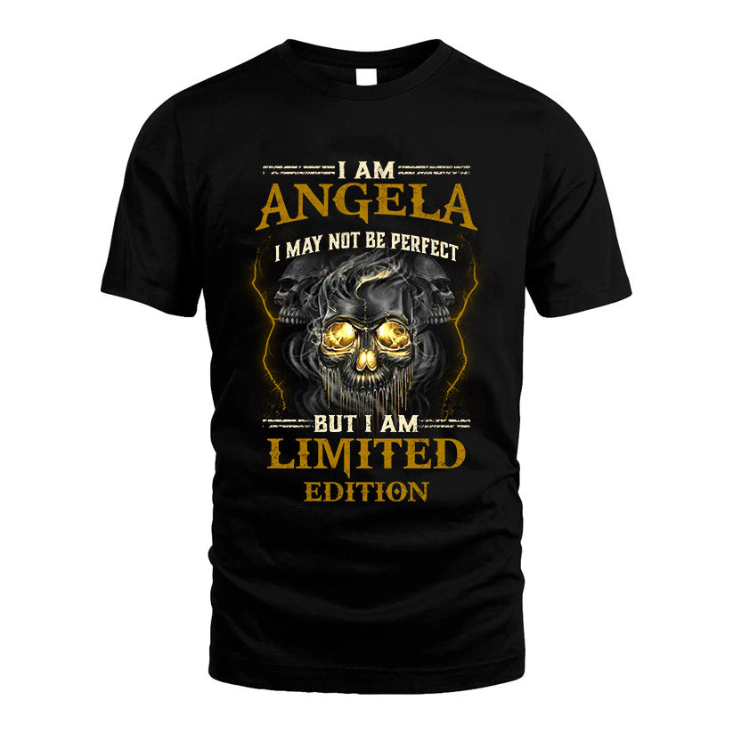 I Am Angela, I May Not Be Perfect, But I Am Limited Edition – Personalized Skull T-Shirt
