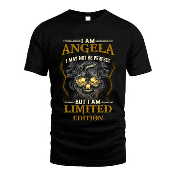 I Am Angela, I May Not Be Perfect, But I Am Limited Edition – Personalized Skull T-Shirt