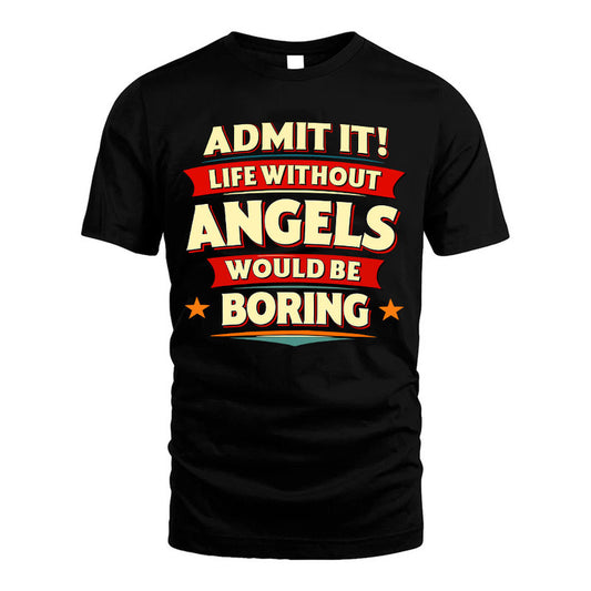 ANGELS HH88-K2-106–Personalized Funny Quote Apparel “Life Without NAME Would Be Boring”