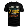 ANGIE HH88-K2–Personalized Funny Quote Apparel “Life Without NAME Would Be Boring”