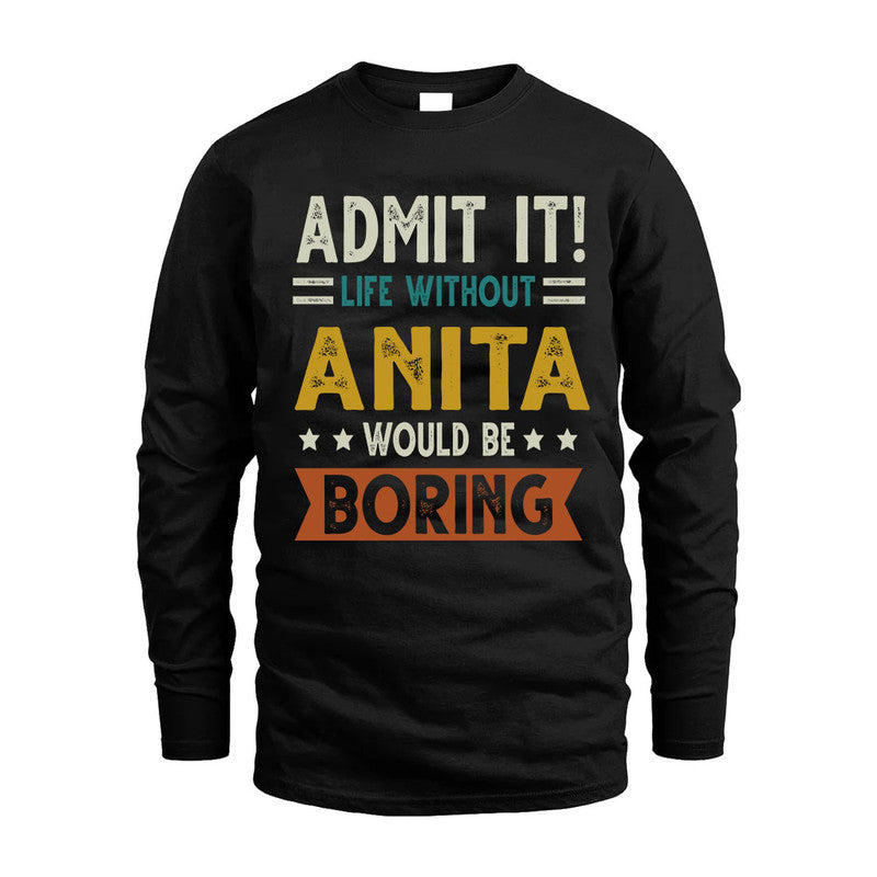 ANITA HH88-K2–Personalized Funny Quote Apparel “Life Without NAME Would Be Boring”