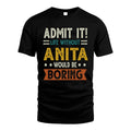 ANITA HH88-K2–Personalized Funny Quote Apparel “Life Without NAME Would Be Boring”