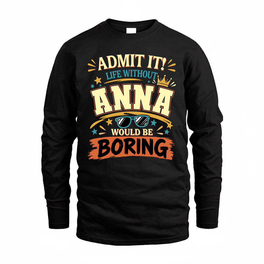 ANNA HH F005 Life Without You Would Be Boring Funny T-Shirt