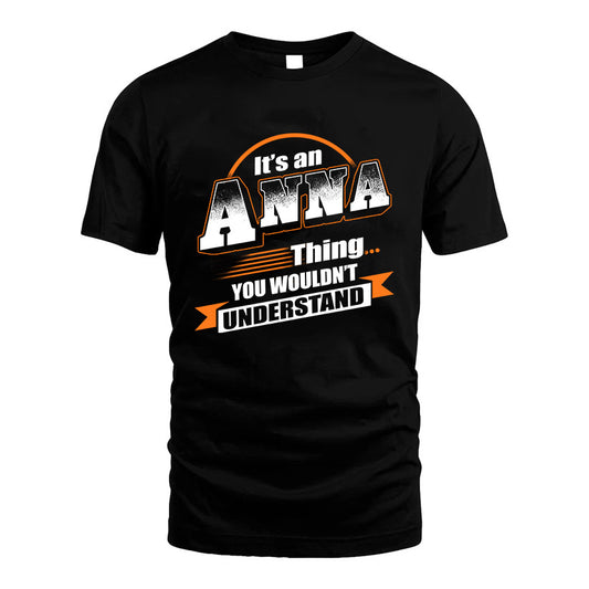 ANNA HH88-K2-107–Personalized Name Quote Apparel “It’s a/an NAME Thing You Wouldn’t Understand”